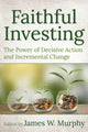Book cover of: Faithful Investing. By: James W. Murphy
