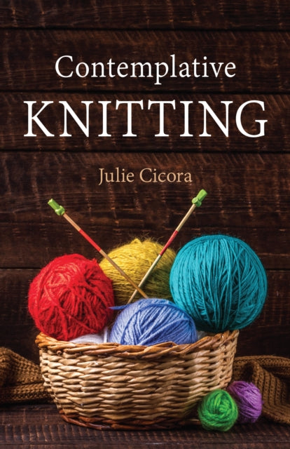 Book cover of: Contemplative Knitting. By: Julie Cicora