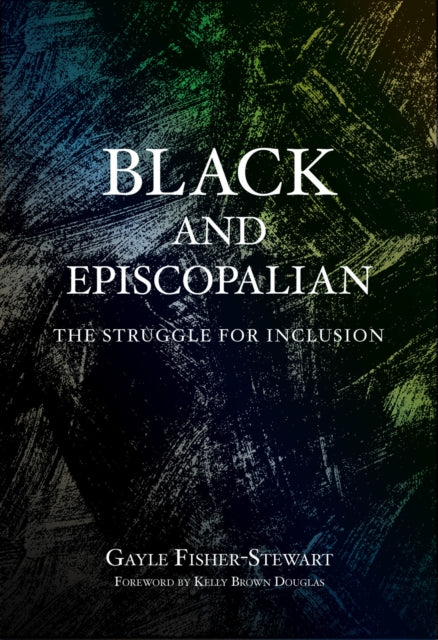Book cover of: Black and Episcopalian. By: Gayle Fisher-Stewart