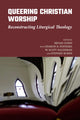 Book cover of: Queering Christian Worship. By: Bryan Cones