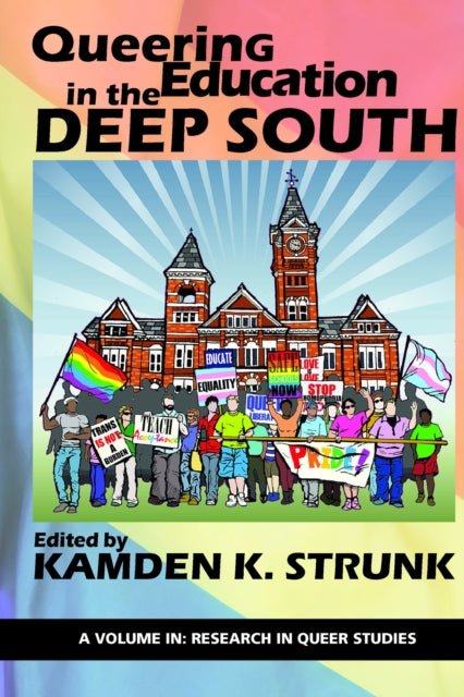 Book cover of: Queering Education in the Deep South. By: Kamden K. Strunk