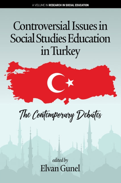 Book cover of: Controversial Issues in Social Studies Education in Turkey. By: Elvan Gunel