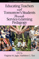 Book cover of: Educating Teachers and Tomorrow's Students through Service-Learning Pedagogy. By: Virginia M. Jagla