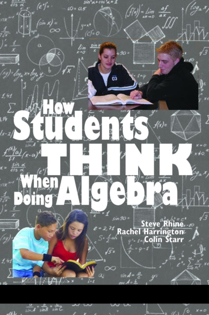 Book cover of: How Students Think When Doing Algebra. By: Steve Rhine