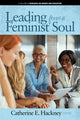 Book cover of: Leading from a Feminist Soul. By: Catherine E Hackney