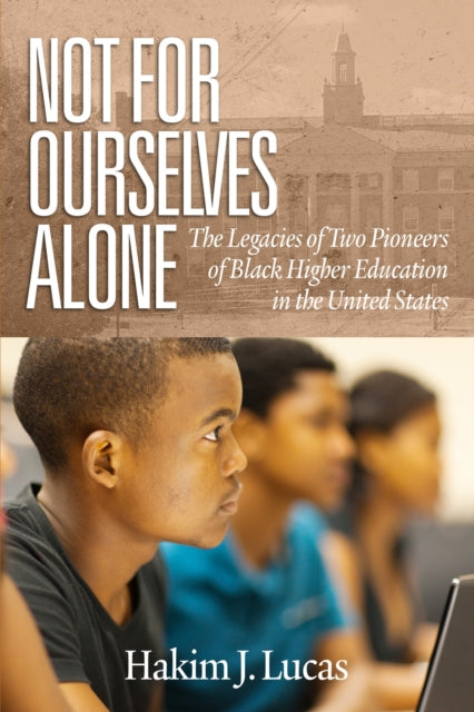 Book cover of: Not For Ourselves Alone. By: Hakim J. Lucas