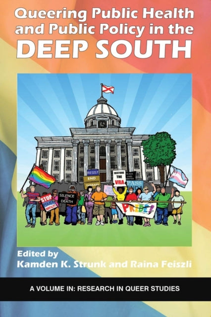 Book cover of: Queering Public Health and Public Policy in the Deep South. By: Kamden K. Strunk