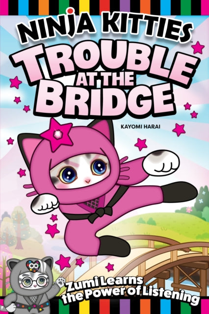 Book cover of: Ninja Kitties Trouble at the Bridge. By: Kayomi Harai