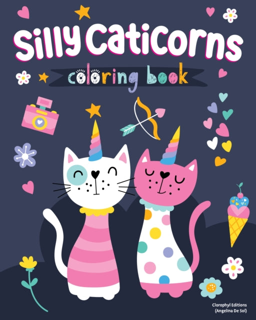 Book cover of: Silly Caticorns Coloring Book. By: Clorophyl Editions