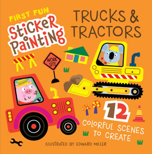 First Fun Sticker Painting: Trucks & Tractors, 12 Colorful Scenes to Create