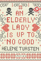 Book cover of: Elderly Lady Is Up to No Good. By: Helene Tursten