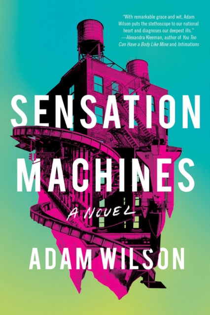 Book cover of: Sensation Machines. By: Adam Wilson