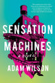 Book cover of: Sensation Machines. By: Adam Wilson