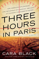 Book cover of: Three Hours in Paris. By: Cara Black