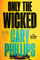 Book cover of: Only the Wicked. By: Gary Phillips