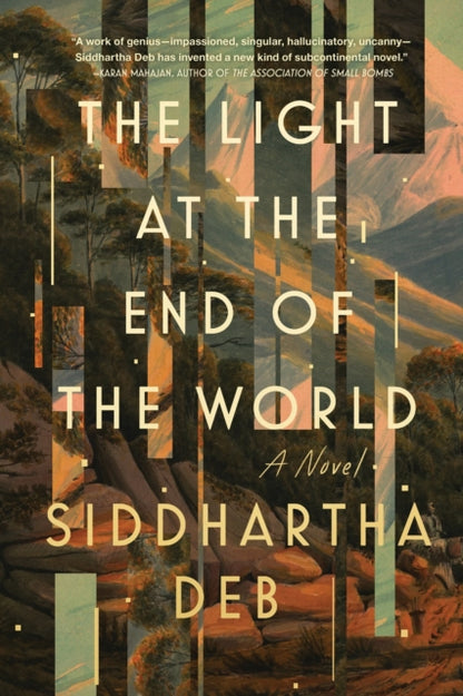 Book cover of: Light at the End of the World. By: Siddhartha Deb