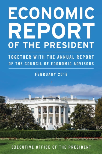 Book cover of: Economic Report of the President, February 2018. By: President Executive Office