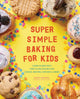Book cover of: Super Simple Baking for Kids. By: Meg Ilasco