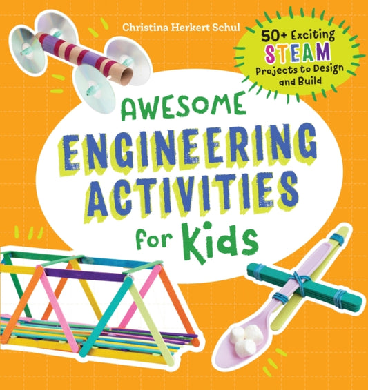 Book cover of: Awesome Engineering Activities for Kids. By: Christina Schul