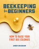 Book cover of: Beekeeping for Beginners. By: Amber Bradshaw