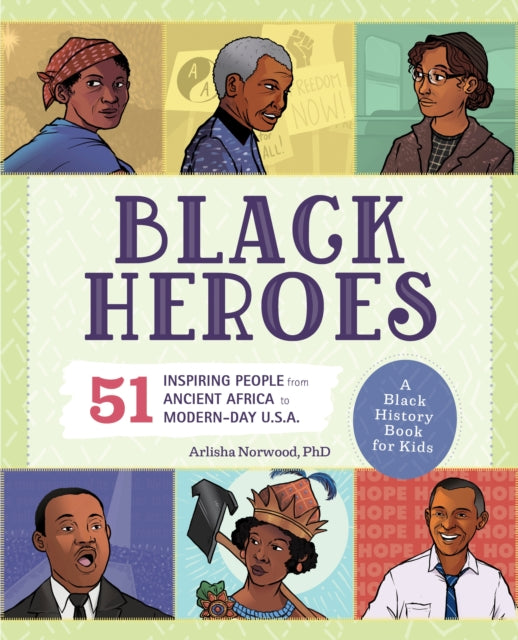 Book cover of: Black Heroes: A Black History Book for Kids. By: Arlisha Norwood