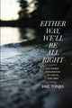 Book cover of: Either Way, We'll Be All Right. By: Eric Tonjes