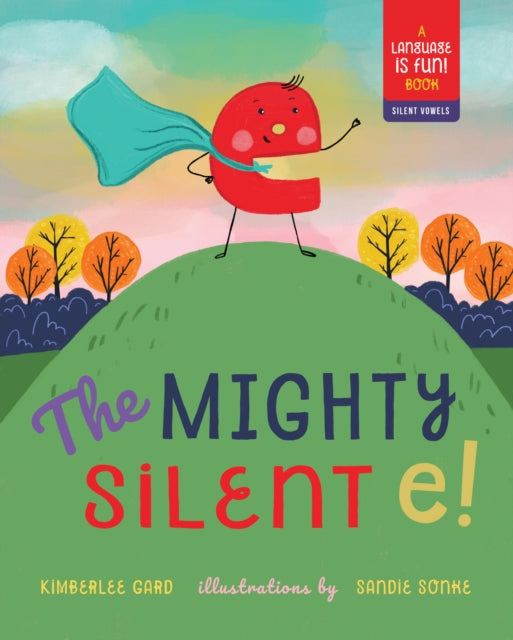 Book cover of: Mighty Silent e!. By: Kimberlee Gard