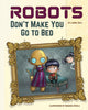 Book cover of: Robots Don't Make You Go to Bed. By: Laurel Gale