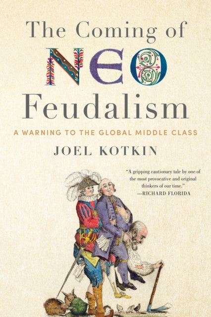 Book cover of: Coming of Neo-Feudalism. By: Joel Kotkin