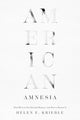 Book cover of: American Amnesia. By: Helen E. Krieble