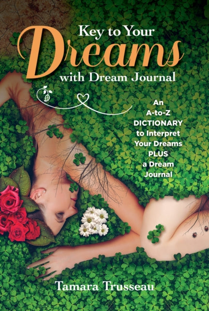 Book cover of: Key to Your Dreams with Dream Journal. By: Tamara Trusseau