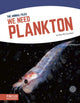 Book cover of: We Need Plankton. By: Ben McClanahan