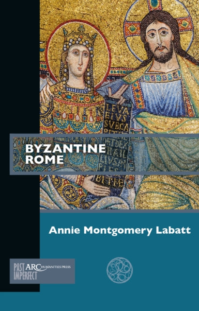 Book cover of: Byzantine Rome. By: Annie Labatt