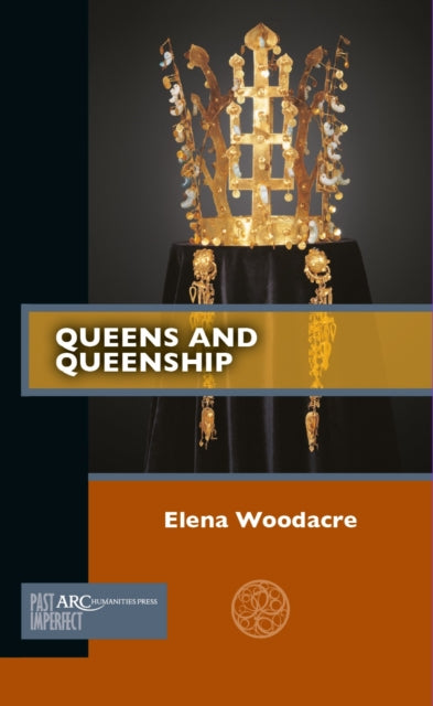 Book cover of: Queens and Queenship. By: Elena Woodacre