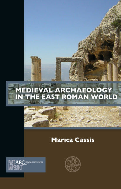 Book cover of: Medieval Archaeology in the East Roman World. By: Marica Cassis