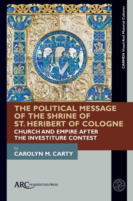 Book cover of: Political Message of the Shrine of St. Heribert of Cologne. By: Carolyn M. Carty
