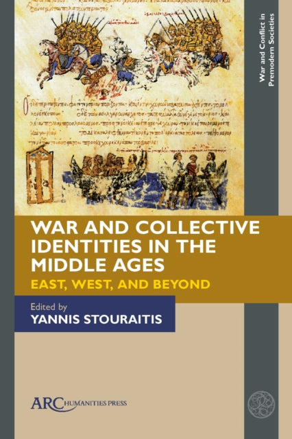 Book cover of: War and Collective Identities in the Middle Ages. By: Yannis Stouraitis