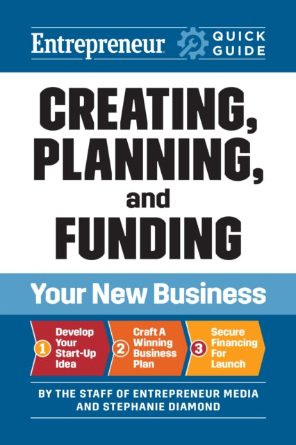 Book cover of: Entrepreneur Quick Guide: Creating, Planning, and Funding Your New Business. By: The Staff of Entrepreneur Media