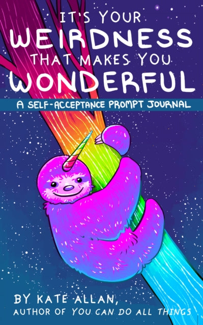 Book cover of: It’s Your Weirdness that Makes You Wonderful. By: Kate Allan