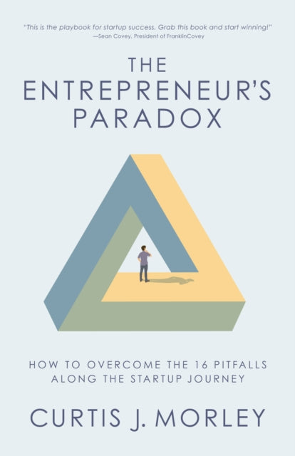 Book cover of: Entrepreneur's Paradox. By: Curtis Morley