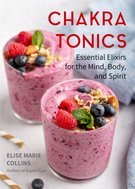 Book cover of: Chakra Tonics. By: Elise Marie Collins