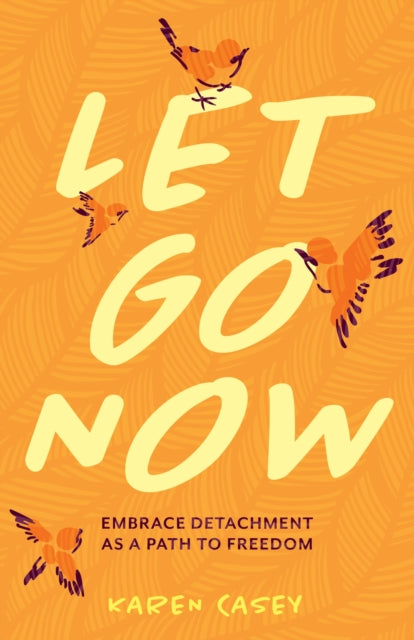 Book cover of: Let Go Now. By: Karen Casey