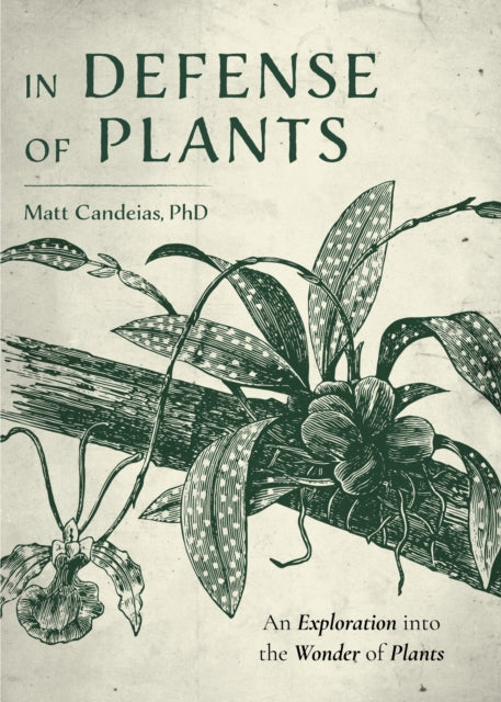 Book cover of: In Defense of Plants. By: Matt Candeias