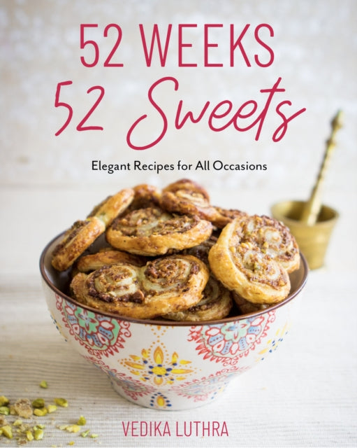 Book cover of: 52 Weeks, 52 Sweets. By: Vedika Luthra