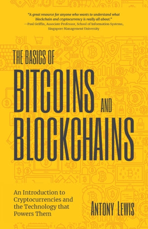 Basics of Bitcoins and Blockchains, An Introduction to Cryptocurrencies and the Technology that Powers Them (Cryptography, Derivatives Investments, Futures Trading, Digital Assets, NFT)
