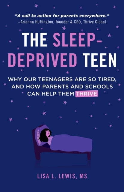 Sleep-Deprived Teen, Why Our Teenagers Are So Tired, and How Parents and Schools Can Help Them Thrive (Healthy sleep habits, Sleep patterns,Teenage sleep) 9781642507911 Lisa Lewis