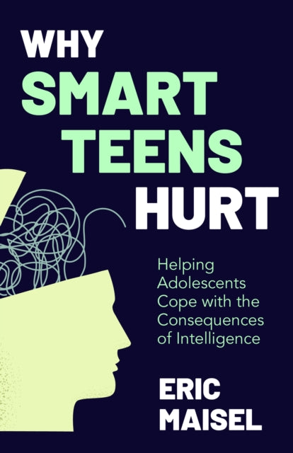 Book cover of: Why Smart Teens Hurt. By: Eric Maisel