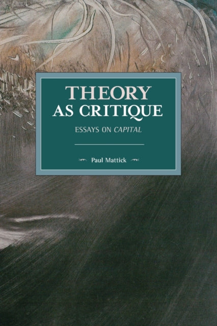 Book cover of: Theory as Critique. By: Paul Mattick