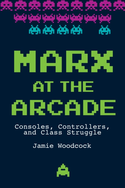 Book cover of: Marx at the Arcade. By: Jamie Woodcock