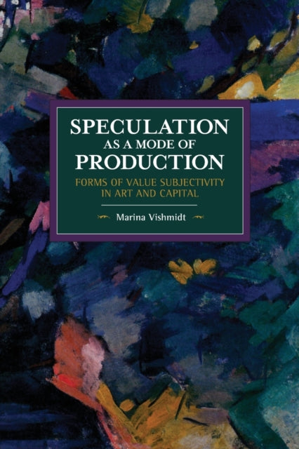 Book cover of: Speculation as a Mode of Production. By: Marina Vishmidt